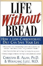 Life Without Bread: How a Low-Carbohydrate Diet Can Save Your Life